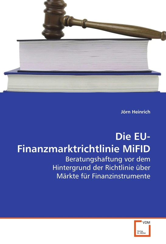 Die EU-Finanzmarktrichtlinie MiFID: Beratungshaftung vor dem Hintergrund der Richtlinie über Märkte für Finanzinstrumente
