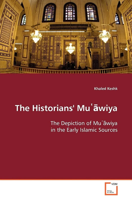 The Historians' Mu¿¿wiya: The Depiction of Mu¿¿wiya in the Early Islamic Sources