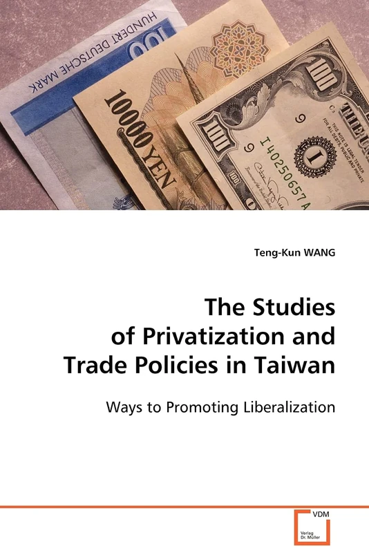 The Studies of Privatization and Trade Policies in Taiwan: Ways to Promoting Liberalization