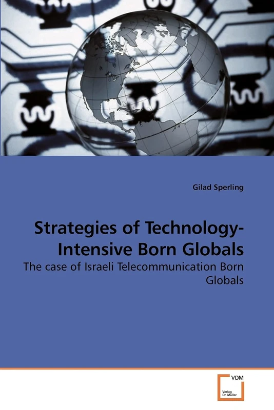Strategies of Technology-Intensive Born Globals: The case of Israeli Telecommunication Born Globals