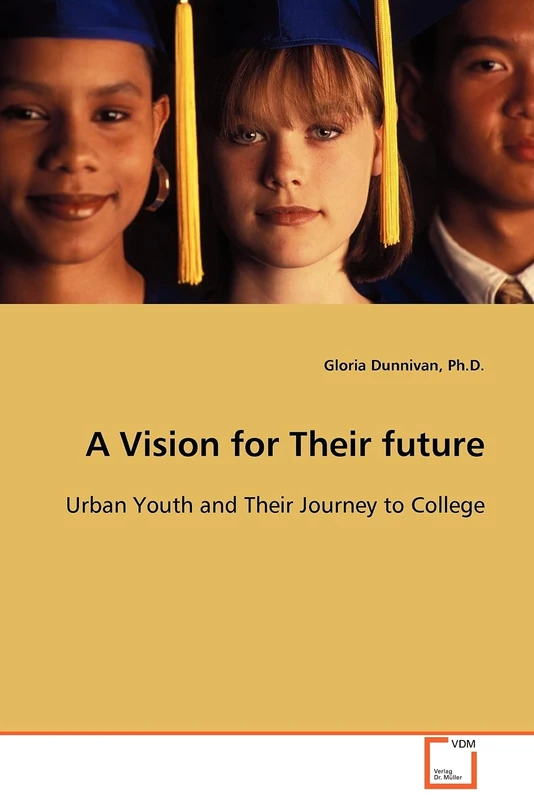 A Vision for Their future: Urban Youth and Their Journey to College