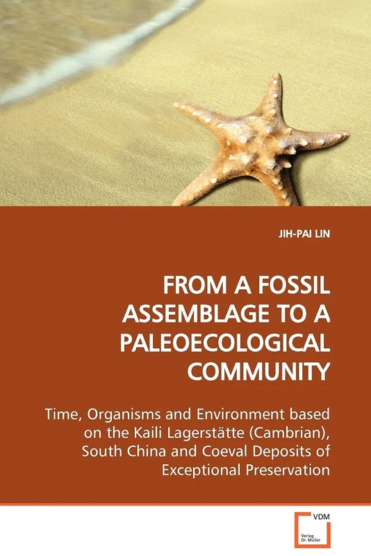 FROM A FOSSIL ASSEMBLAGE TO A PALEOECOLOGICAL COMMUNITY: Time, Organisms and Environment based on the Kaili Lagerstätte (Cambrian), South China and Coeval Deposits of Exceptional Preservation