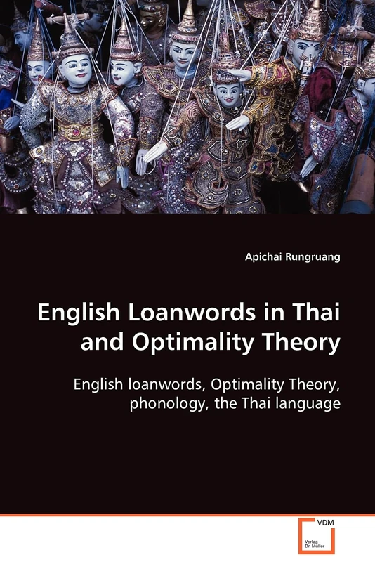 English Loanwords in Thai and Optimality Theory: English loanwords, Optimality Theory, phonology, the Thai language