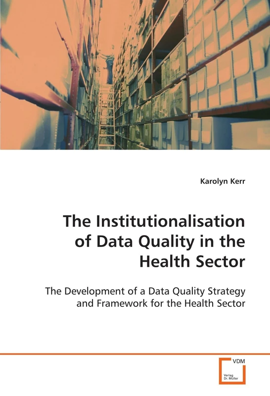 The Institutionalisation of Data Quality in the Health Sector: The Development of a Data Quality Strategy and Framework for the Health Sector