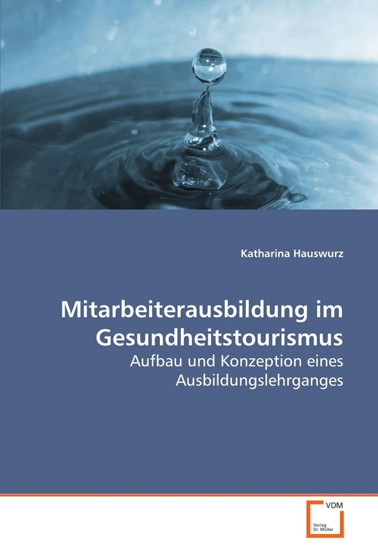 Mitarbeiterausbildung im Gesundheitstourismus: Aufbau und Konzeption eines Ausbildungslehrganges