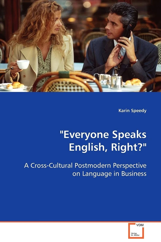 "Everyone Speaks English, Right?": A Cross-Cultural Postmodern Perspective on Language in Business