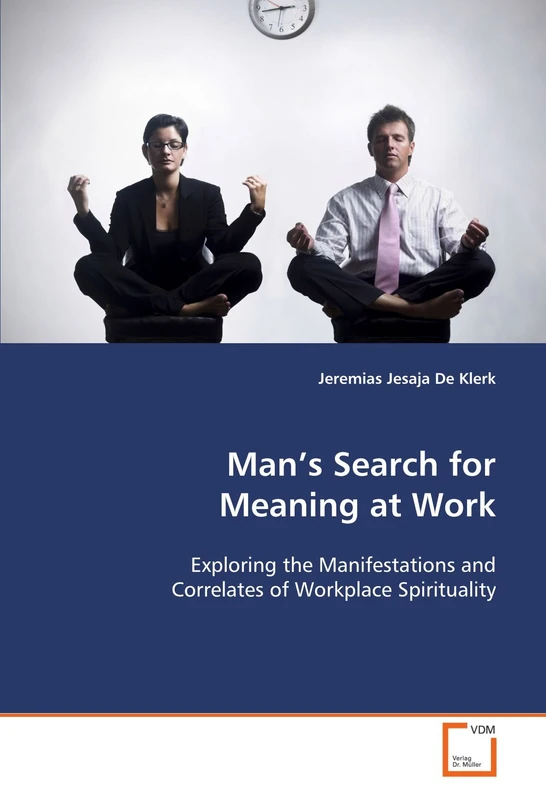 Man¿s Search for Meaning at Work: Exploring the Manifestations and Correlates of Workplace Spirituality