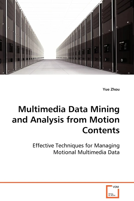 Multimedia Data Mining and Analysis from Motion Contents: Effective Techniques for Managing Motional Multimedia Data
