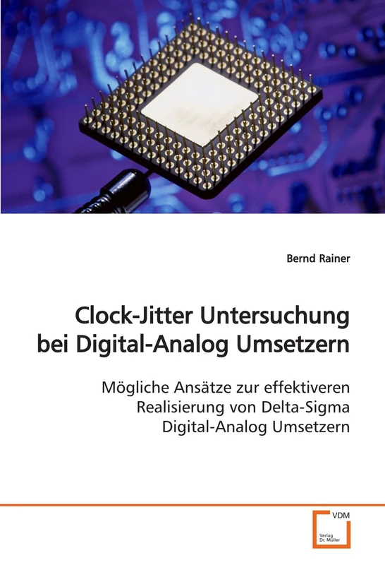 Clock-Jitter Untersuchung bei Digital-Analog Umsetzern: Mögliche Ansätze zur effektiveren Realisierung von Delta-Sigma Digital-Analog Umsetzern - Image 1