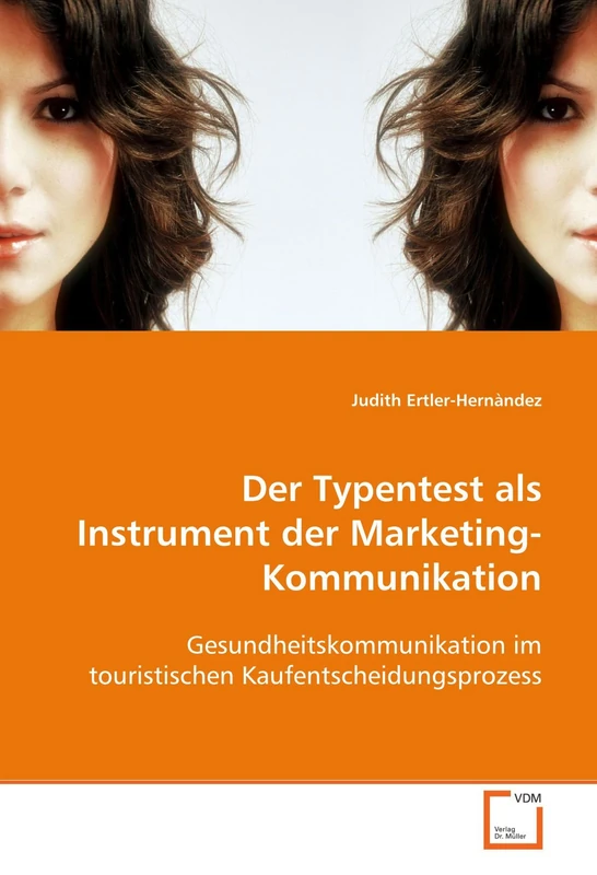 Der Typentest als Instrument der Marketing- Kommunikation: Gesundheitskommunikation im touristischen Kaufentscheidungsprozess