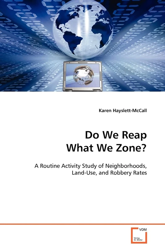 Do We Reap What We Zone?: A Routine Activity Study of Neighborhoods, Land-Use, and Robbery Rates