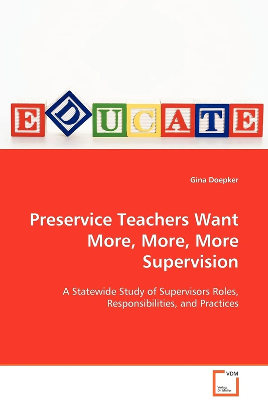 Preservice Teachers Want More, More, More Supervision: A Statewide Study of Supervisors Roles, Responsibilities, and Practices