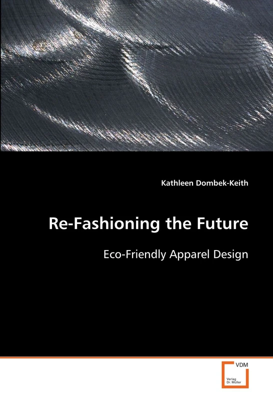 Re-Fashioning the Future: Eco-Friendly Apparel Design