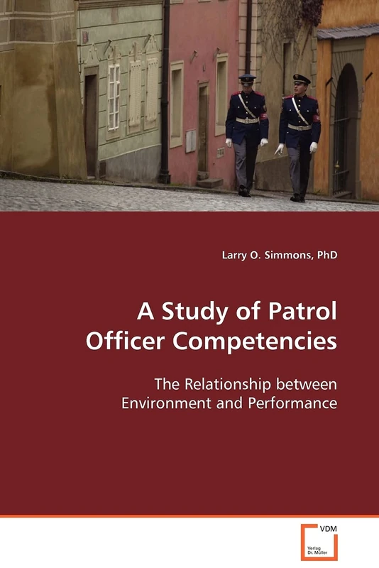 A Study of Patrol Officer Competencies: The Relationship between Environment and Performance