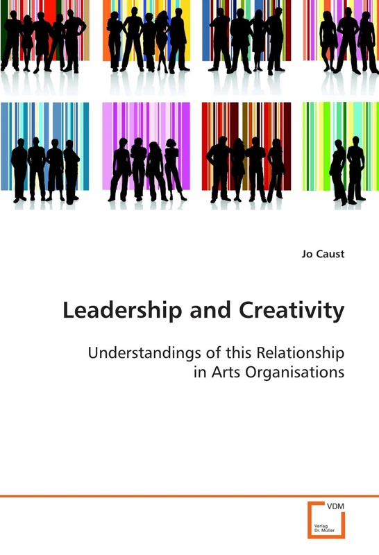 Leadership and Creativity: Understandings of this Relationship in Arts Organisations