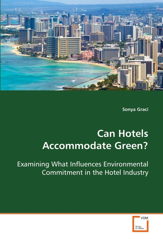 Can Hotels Accommodate Green?: Examining What Influences Environmental Commitment in the Hotel Industry