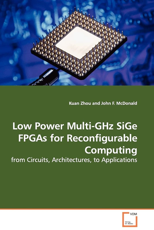 Low Power Multi-GHz SiGe FPGAs for Reconfigurable Computing: from Circuits, Architectures, to Applications