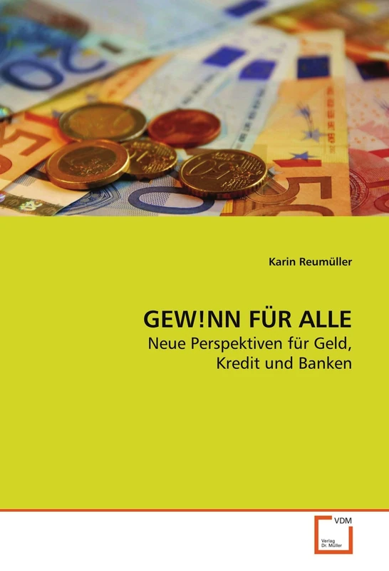 GEW!NN FÜR ALLE: Neue Perspektiven für Geld, Kredit und Banken