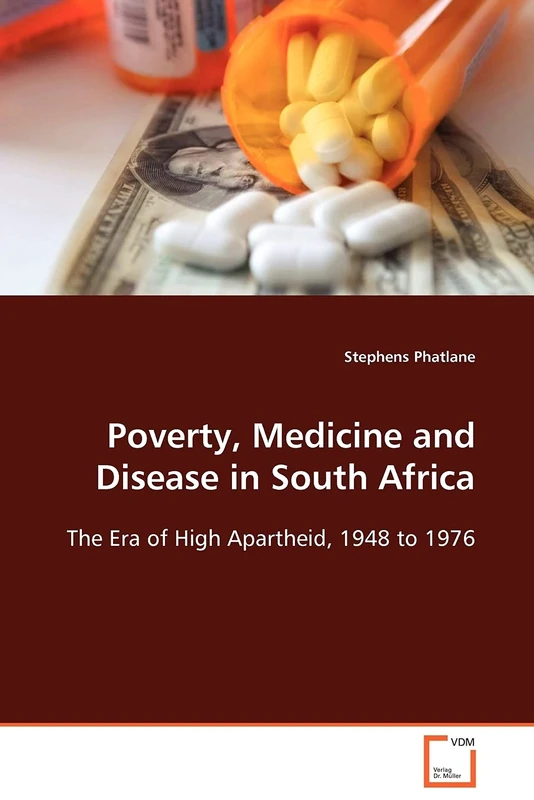 Poverty, Medicine and Disease in South Africa: The Era of High Apartheid, 1948 to 1976