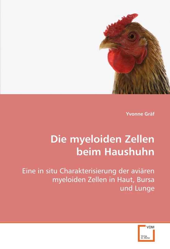 Die myeloiden Zellen beim Haushuhn: Eine in situ Charakterisierung der aviären myeloiden Zellen in Haut, Bursa und Lunge