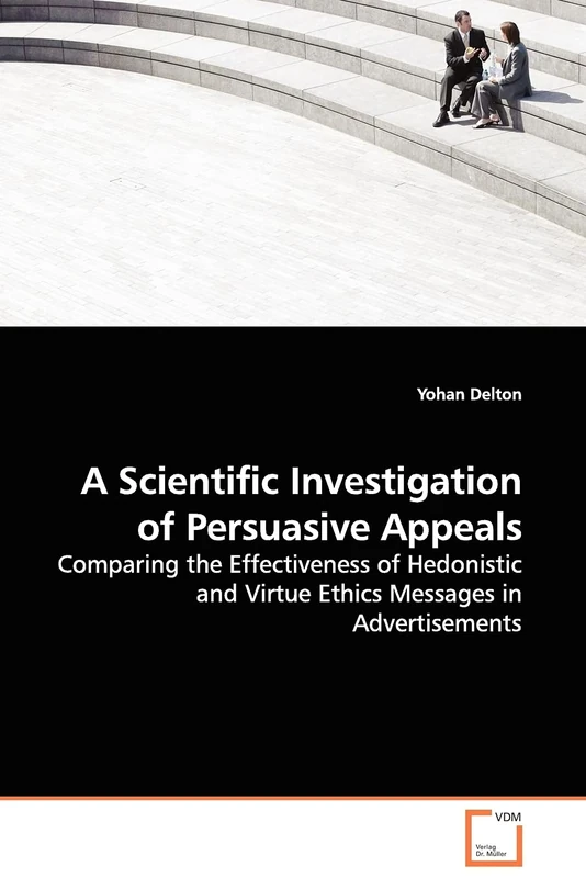 A Scientific Investigation of Persuasive Appeals: Comparing the Effectiveness of Hedonistic and Virtue Ethics Messages in Advertisements