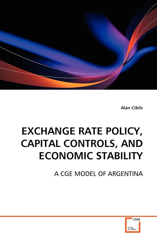 EXCHANGE RATE POLICY, CAPITAL CONTROLS, AND ECONOMIC STABILITY: A CGE MODEL OF ARGENTINA