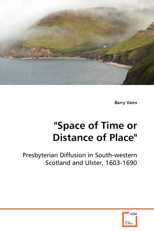 "Space of Time or Distance of Place": Presbyterian Diffusion in South-western Scotland and Ulster, 1603-1690 - Image 1