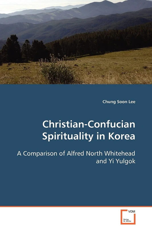 Christian-Confucian Spirituality in Korea: A Comparison of Alfred North Whitehead and Yi Yulgok