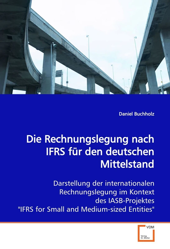 Die Rechnungslegung nach IFRS für den deutschen Mittelstand: Darstellung der internationalen Rechnungslegung im Kontext des IASB-Projektes "IFRS for Small and Medium-sized Entities"