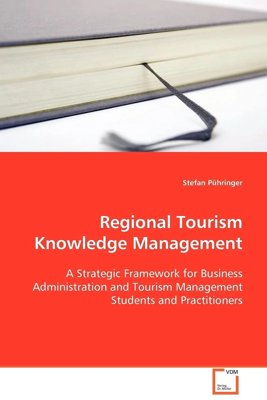 Regional Tourism Knowledge Management: A Strategic Framework for Business Administration and Tourism Management Students and Practitioners