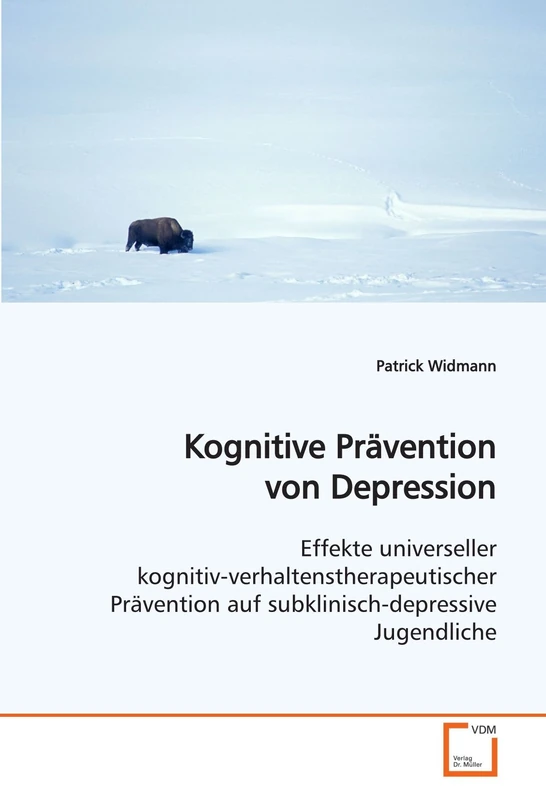 Kognitive Prävention von Depression: Effekte universeller kognitiv-verhaltenstherapeutischer Prävention auf subklinisch-depressive Jugendliche