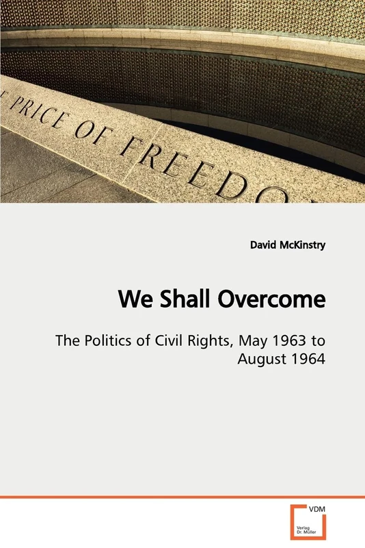 We Shall Overcome: The Politics of Civil Rights, May 1963 to August 1964