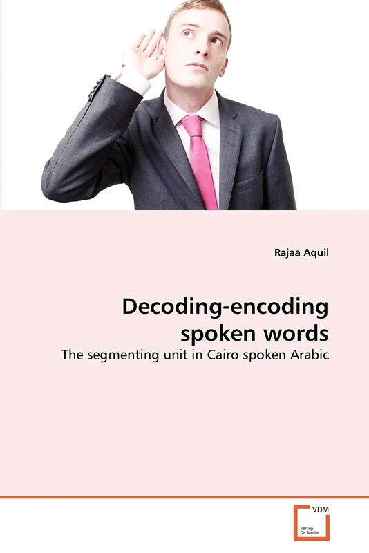 Decoding-encoding spoken words: The segmenting unit in Cairo spoken Arabic