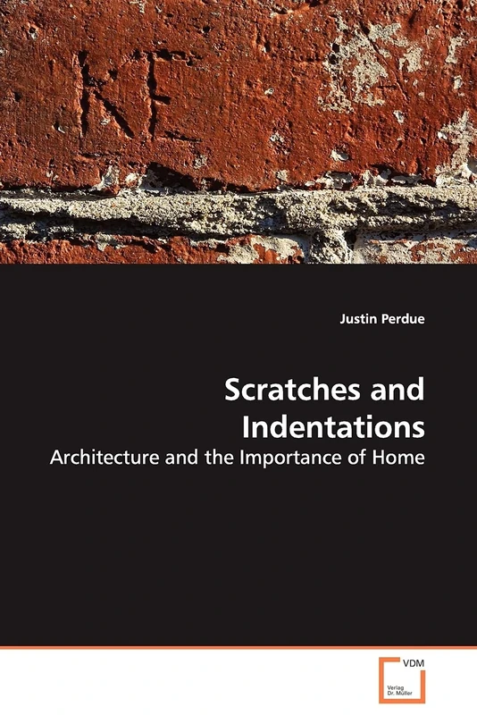 Scratches and Indentations: Architecture and the Importance of Home