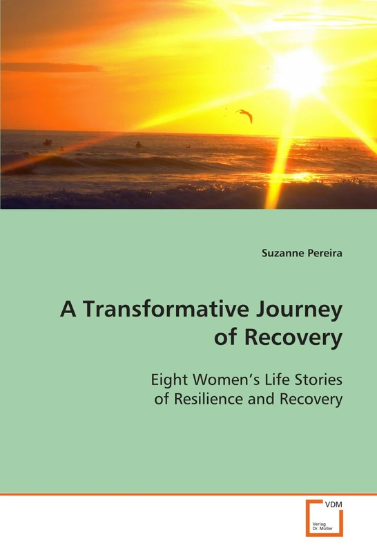 A Transformative Journey of Recovery: Eight Women¿s Life Stories of Resilience and Recovery