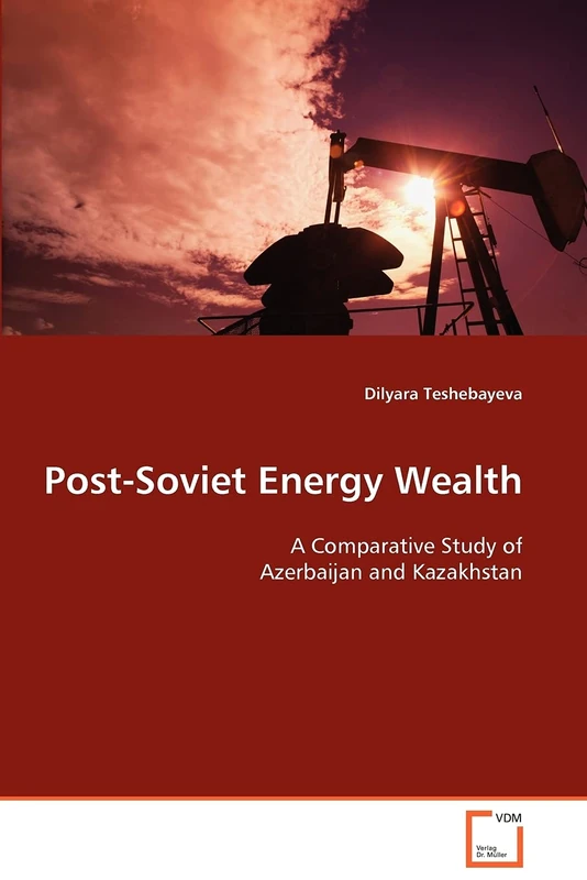 Post-Soviet Energy Wealth: a Comparative Study of Azerbaijan and Kazakhstan