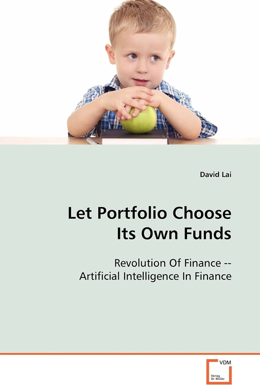 Let Portfolio Choose It's Own Funds: Revolution Of Finance -- Artificial Intelligence In Finance