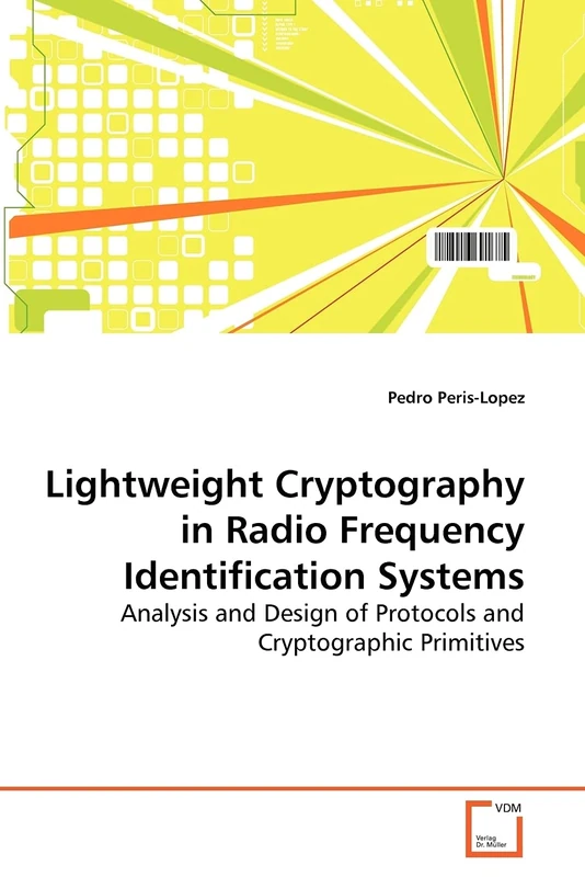 Lightweight Cryptography in Radio Frequency Identification Systems: Analysis and Design of Protocols and Cryptographic Primitives