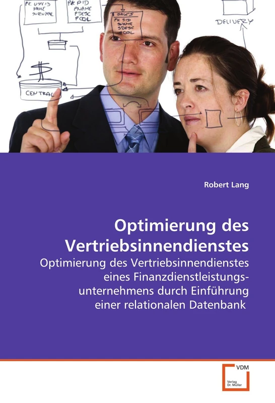 Optimierung des Vertriebsinnendienstes: Optimierung des Vertriebsinnendienstes eines Finanzdienstleistungsunternehmens durch Einführung einer relationalen Datenbank