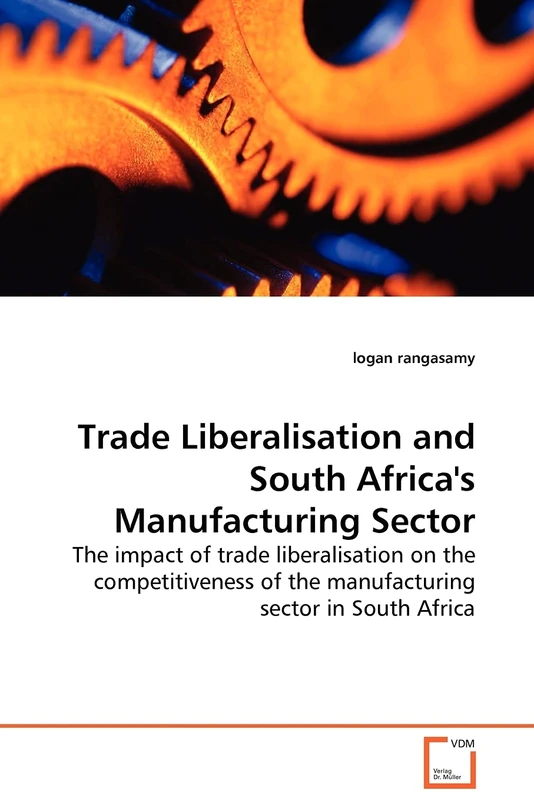 Trade Liberalisation and South Africa's Manufacturing Sector: The impact of trade liberalisation on the competitiveness of the manufacturing sector in South Africa