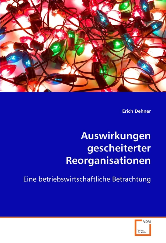 Auswirkungen gescheiterter Reorganisationen: Eine betriebswirtschaftliche Betrachtung