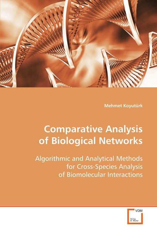 Comparative Analysis of Biological Networks: Algorithmic and Analytical Methods for Cross-Species Analysis of Biomolecular Interactions - Image 1