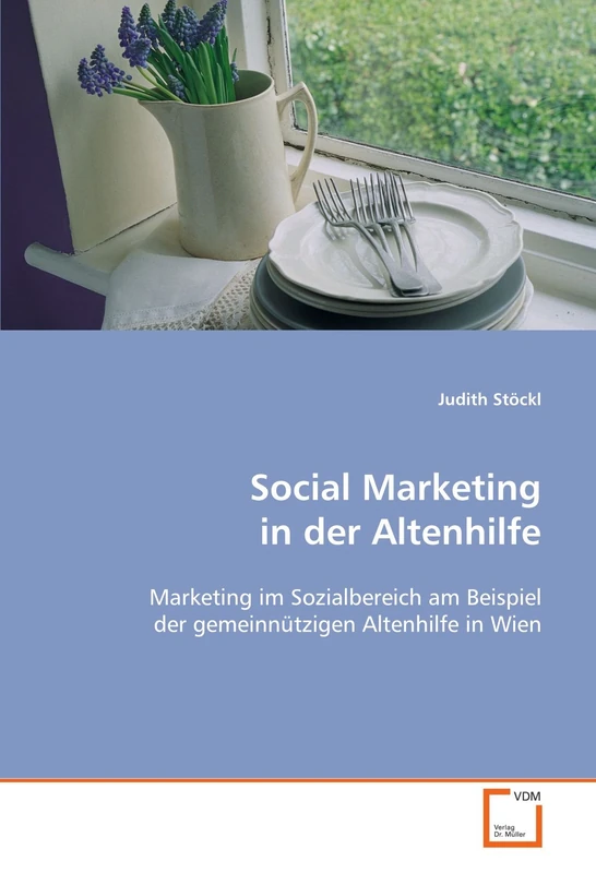 Social Marketing in der Altenhilfe: Marketing im Sozialbereich am Beispiel der gemeinnützigen Altenhilfe in Wien - Image 1