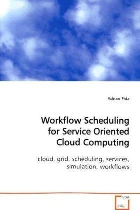 Workflow Scheduling for Service Oriented Cloud Computing: cloud, grid, scheduling, services, simulation, workflows
