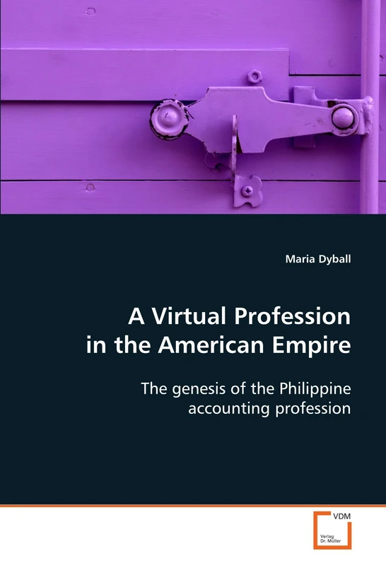 A Virtual Profession in the American Empire: The genesis of the Philippine accounting profession
