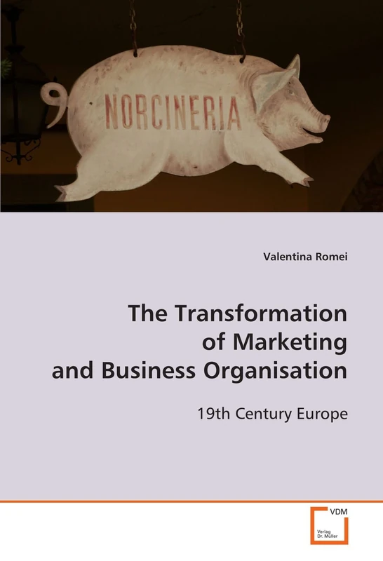 The Transformation of Marketing and Business Organisation: 19th Century Europe