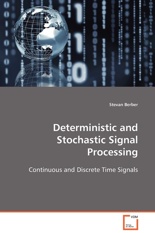 Deterministic and Stochastic Signal Processing: Continuous and Discrete Time Signals