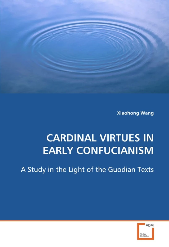 CARDINAL VIRTUES IN EARLY CONFUCIANISM: A Study in the Light of the Guodian Texts - Image 1