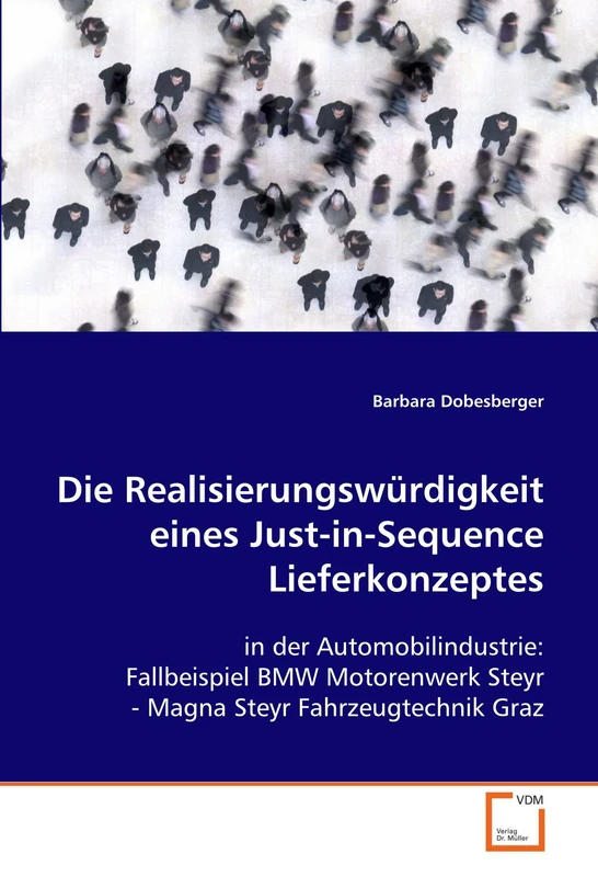 Die Realisierungswürdigkeit eines Just-in-Sequence Lieferkonzeptes: in der Automobilindustrie: Fallbeispiel BMW Motorenwerk Steyr - Magna Steyr Fahrzeugtechnik Graz - Image 1