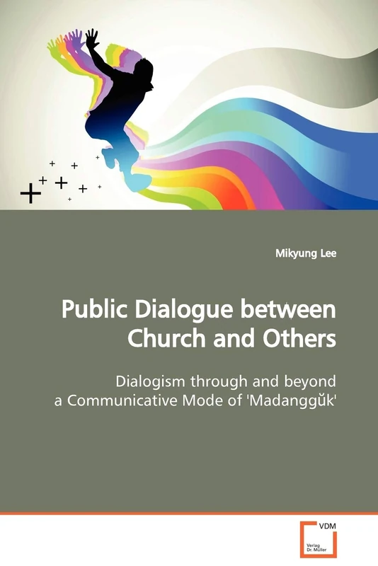 Public Dialogue Between Church and Others: Dialogism through and beyond a Communicative Mode of 'Madangg¿k'
